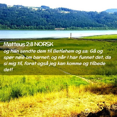 Picture 02 - Matteus 2:8 NORSK - og han sendte dem til Betlehem og sa: Gå og - Bible Verse Picture
