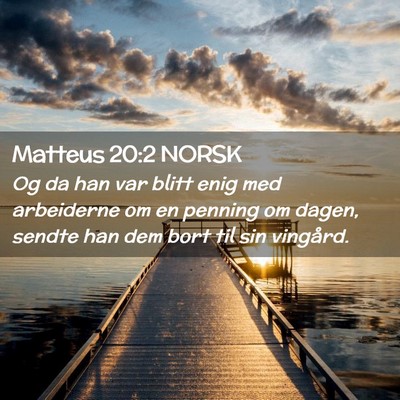 Picture 02 - Matteus 20:2 NORSK - Og da han var blitt enig med arbeiderne om en - Bible Verse Picture