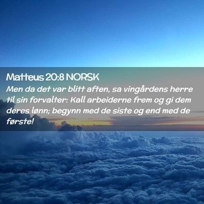 Picture 02 - Matteus 20:8 NORSK - Men da det var blitt aften, sa vingårdens herre - Bible Verse Picture
