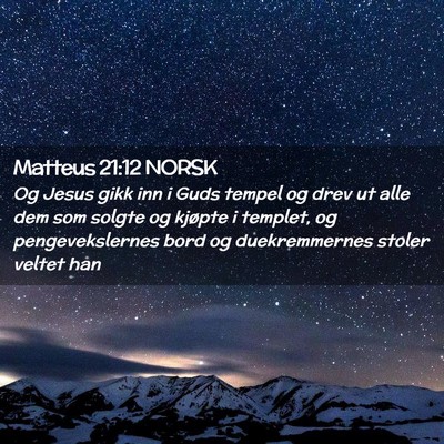 Picture 02 - Matteus 21:12 NORSK - Og Jesus gikk inn i Guds tempel og drev ut alle - Bible Verse Picture