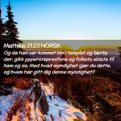Picture 02 - Matteus 21:23 NORSK - Og da han var kommet inn i templet og lærte der, - Bible Verse Picture