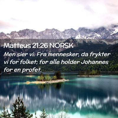 Picture 02 - Matteus 21:26 NORSK - Men sier vi: Fra mennesker, da frykter vi for - Bible Verse Picture