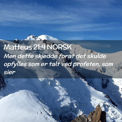 Picture 02 - Matteus 21:4 NORSK - Men dette skjedde forat det skulde opfylles som - Bible Verse Picture