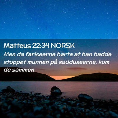 Picture 02 - Matteus 22:34 NORSK - Men da fariseerne hørte at han hadde stoppet - Bible Verse Picture