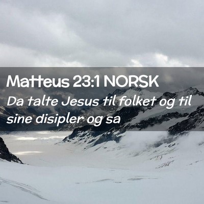 Picture 02 - Matteus 23:1 NORSK - Da talte Jesus til folket og til sine disipler og - Bible Verse Picture