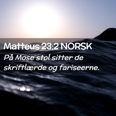 Picture 02 - Matteus 23:2 NORSK - På Mose stol sitter de skriftlærde og - Bible Verse Picture