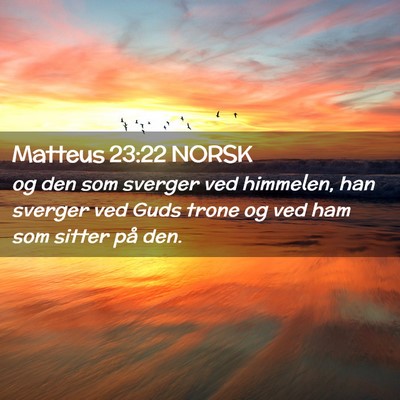 Picture 02 - Matteus 23:22 NORSK - og den som sverger ved himmelen, han sverger ved - Bible Verse Picture
