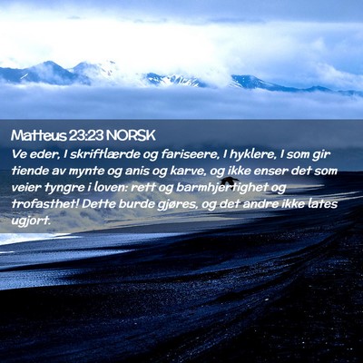 Picture 02 - Matteus 23:23 NORSK - Ve eder, I skriftlærde og fariseere, I hyklere, - Bible Verse Picture