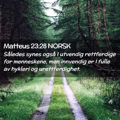 Picture 02 - Matteus 23:28 NORSK - Således synes også I utvendig rettferdige for - Bible Verse Picture