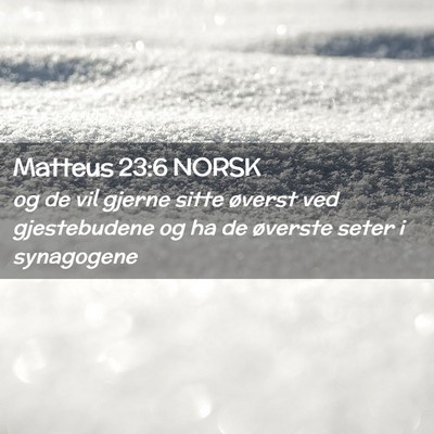Picture 02 - Matteus 23:6 NORSK - og de vil gjerne sitte øverst ved gjestebudene - Bible Verse Picture