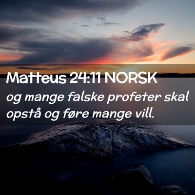 Picture 02 - Matteus 24:11 NORSK - og mange falske profeter skal opstå og føre - Bible Verse Picture