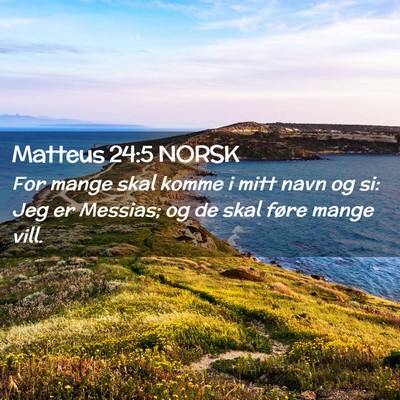 Picture 02 - Matteus 24:5 NORSK - For mange skal komme i mitt navn og si: Jeg er - Bible Verse Picture