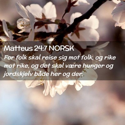 Picture 02 - Matteus 24:7 NORSK - For folk skal reise sig mot folk, og rike mot - Bible Verse Picture