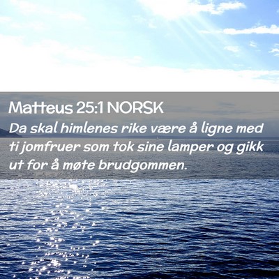 Picture 02 - Matteus 25:1 NORSK - Da skal himlenes rike være å ligne med ti - Bible Verse Picture