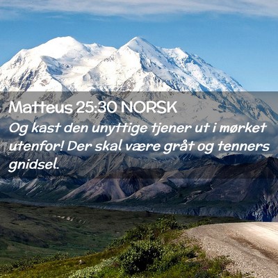 Picture 02 - Matteus 25:30 NORSK - Og kast den unyttige tjener ut i mørket utenfor! - Bible Verse Picture