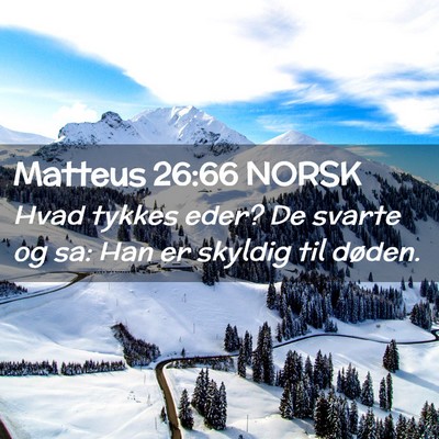 Picture 02 - Matteus 26:66 NORSK - Hvad tykkes eder? De svarte og sa: Han er skyldig - Bible Verse Picture