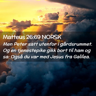 Picture 02 - Matteus 26:69 NORSK - Men Peter satt utenfor i gårdsrummet. Og en - Bible Verse Picture