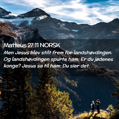 Picture 02 - Matteus 27:11 NORSK - Men Jesus blev stilt frem for landshøvdingen. Og - Bible Verse Picture