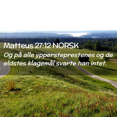 Picture 02 - Matteus 27:12 NORSK - Og på alle yppersteprestenes og de eldstes - Bible Verse Picture