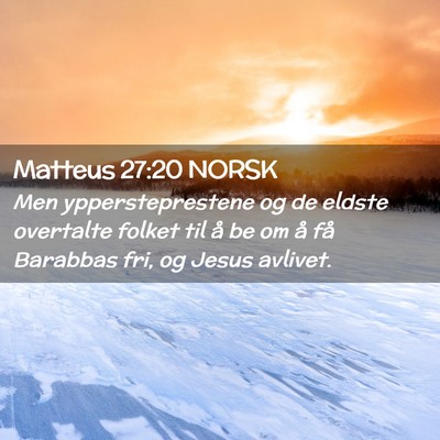 Picture 02 - Matteus 27:20 NORSK - Men yppersteprestene og de eldste overtalte - Bible Verse Picture