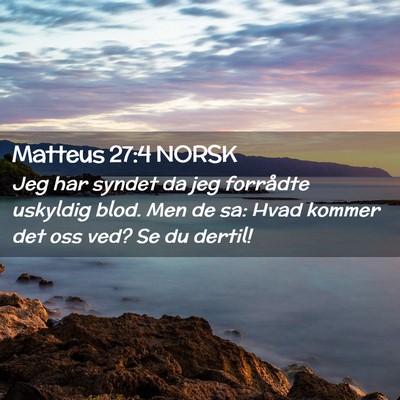 Picture 02 - Matteus 27:4 NORSK - Jeg har syndet da jeg forrådte uskyldig blod. - Bible Verse Picture