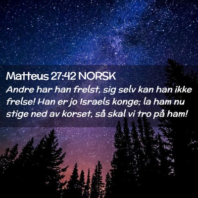 Picture 02 - Matteus 27:42 NORSK - Andre har han frelst, sig selv kan han ikke - Bible Verse Picture