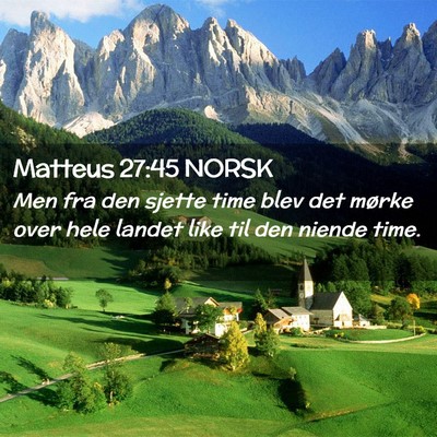 Picture 02 - Matteus 27:45 NORSK - Men fra den sjette time blev det mørke over hele - Bible Verse Picture