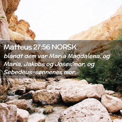 Picture 02 - Matteus 27:56 NORSK - blandt dem var Maria Magdalena, og Maria, Jakobs - Bible Verse Picture
