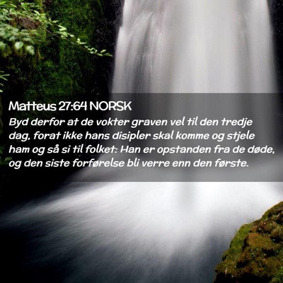 Picture 02 - Matteus 27:64 NORSK - Byd derfor at de vokter graven vel til den tredje - Bible Verse Picture