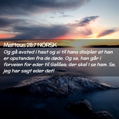 Picture 02 - Matteus 28:7 NORSK - Og gå avsted i hast og si til hans disipler at - Bible Verse Picture