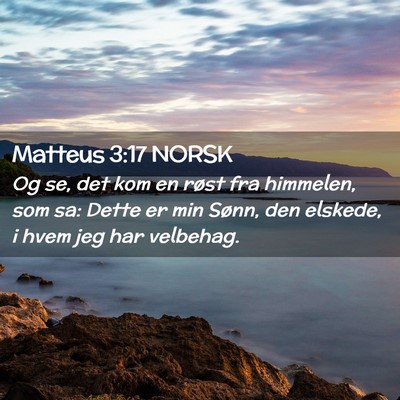 Picture 02 - Matteus 3:17 NORSK - Og se, det kom en røst fra himmelen, som sa: - Bible Verse Picture
