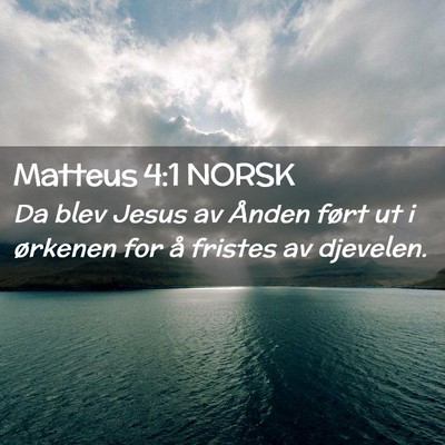 Picture 02 - Matteus 4:1 NORSK - Da blev Jesus av Ånden ført ut i ørkenen for - Bible Verse Picture