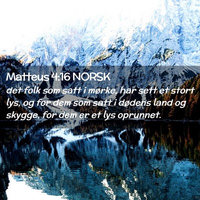 Picture 02 - Matteus 4:16 NORSK - det folk som satt i mørke, har sett et stort - Bible Verse Picture
