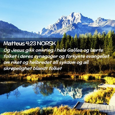 Picture 02 - Matteus 4:23 NORSK - Og Jesus gikk omkring i hele Galilea og lærte - Bible Verse Picture