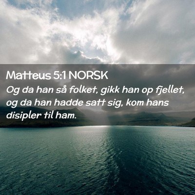 Picture 02 - Matteus 5:1 NORSK - Og da han så folket, gikk han op fjellet, og da - Bible Verse Picture