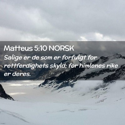 Picture 02 - Matteus 5:10 NORSK - Salige er de som er forfulgt for rettferdighets - Bible Verse Picture