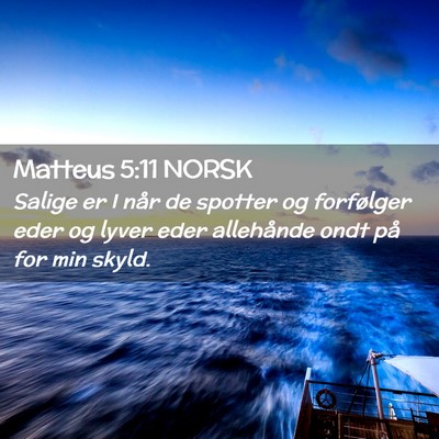 Picture 02 - Matteus 5:11 NORSK - Salige er I når de spotter og forfølger eder og - Bible Verse Picture