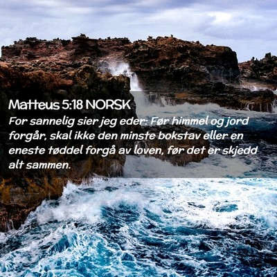 Picture 02 - Matteus 5:18 NORSK - For sannelig sier jeg eder: Før himmel og jord - Bible Verse Picture