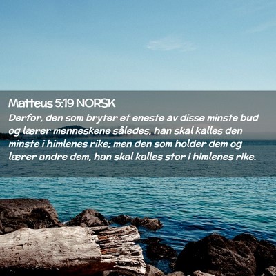 Picture 02 - Matteus 5:19 NORSK - Derfor, den som bryter et eneste av disse minste - Bible Verse Picture
