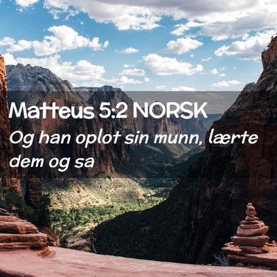 Picture 02 - Matteus 5:2 NORSK - Og han oplot sin munn, lærte dem og - Bible Verse Picture
