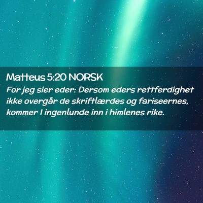 Picture 02 - Matteus 5:20 NORSK - For jeg sier eder: Dersom eders rettferdighet - Bible Verse Picture