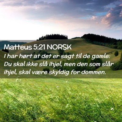 Picture 02 - Matteus 5:21 NORSK - I har hørt at det er sagt til de gamle: Du skal - Bible Verse Picture