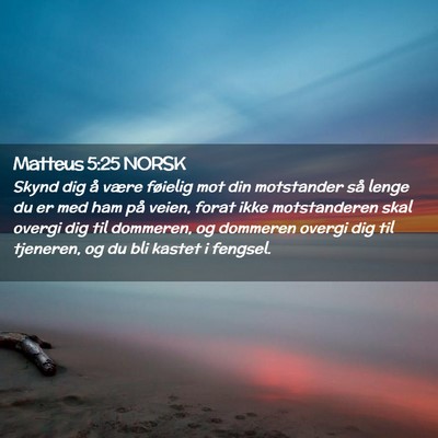 Picture 02 - Matteus 5:25 NORSK - Skynd dig å være føielig mot din motstander - Bible Verse Picture
