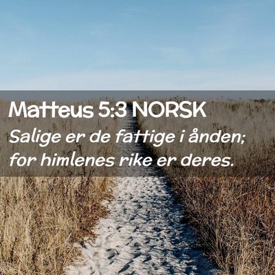 Picture 02 - Matteus 5:3 NORSK - Salige er de fattige i ånden; for himlenes rike - Bible Verse Picture