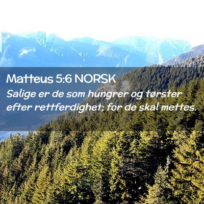 Picture 02 - Matteus 5:6 NORSK - Salige er de som hungrer og tørster efter - Bible Verse Picture