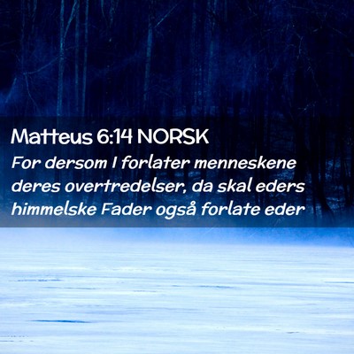 Picture 02 - Matteus 6:14 NORSK - For dersom I forlater menneskene deres - Bible Verse Picture