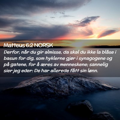 Picture 02 - Matteus 6:2 NORSK - Derfor, når du gir almisse, da skal du ikke la - Bible Verse Picture