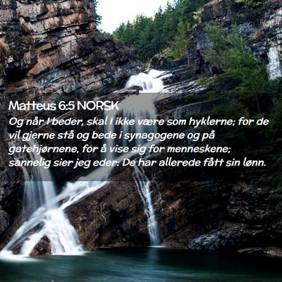 Picture 02 - Matteus 6:5 NORSK - Og når I beder, skal I ikke være som hyklerne; - Bible Verse Picture