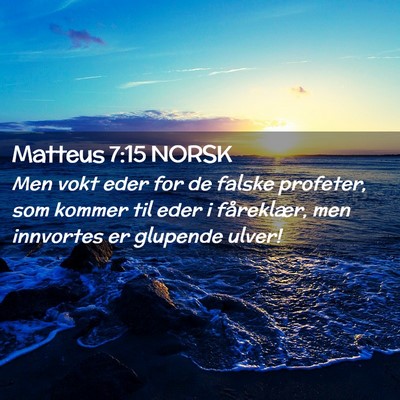 Picture 02 - Matteus 7:15 NORSK - Men vokt eder for de falske profeter, som kommer - Bible Verse Picture
