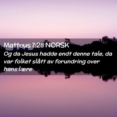 Picture 02 - Matteus 7:28 NORSK - Og da Jesus hadde endt denne tale, da var folket - Bible Verse Picture